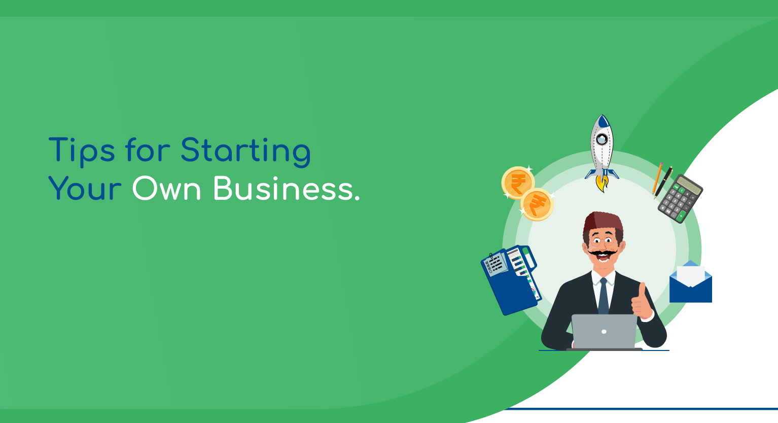 Tips for Starting Your Own Business.